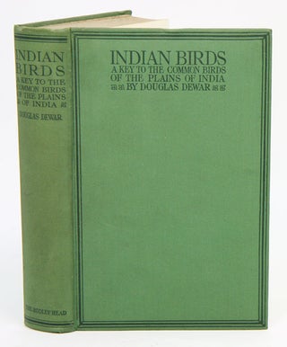 Stock ID 5919 Indian birds: being a key to the common birds of the plains of India. Douglas Dewar