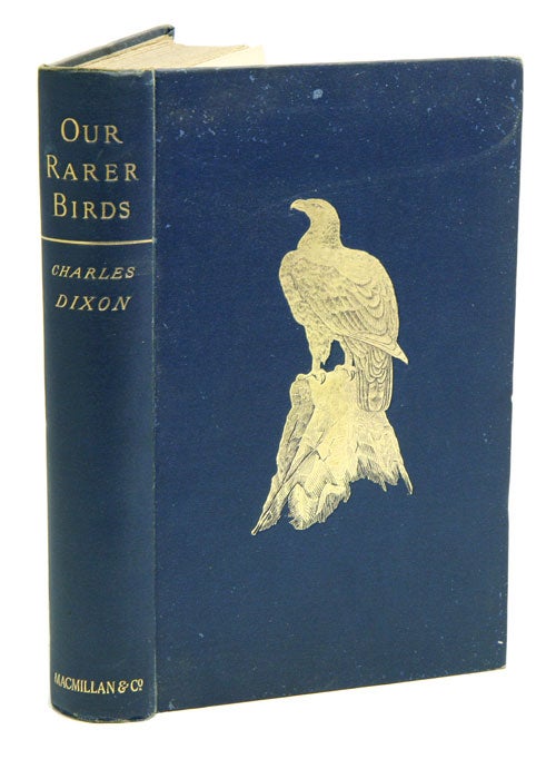 Stock ID 5951 Our rarer birds: studies in ornithology and oology. Charles Dixon.
