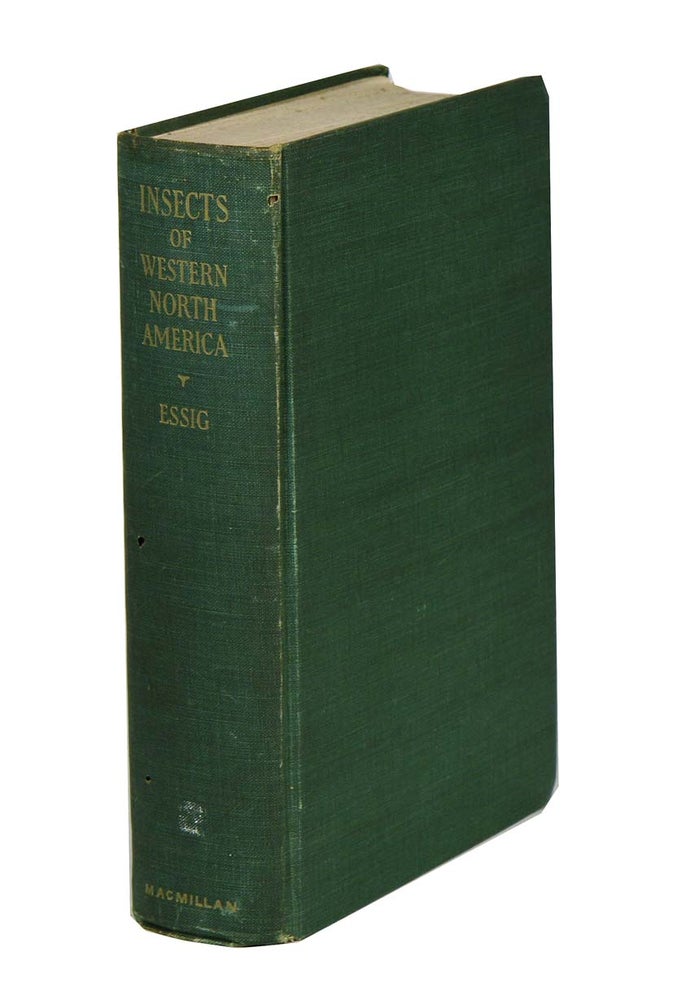 Stock ID 6035 Insects of western North America: a manual and textbook for students in colleges and universities and a handbook for county, state and federal entomologists and agriculturists as well as for foresters, farmers, gardeners, travelers, and lovers of nature. E. O. Essig.