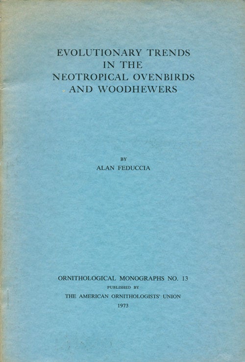 Stock ID 6083 Evolutionary trends in the neotropical ovenbirds and woodhewers. Alan Feduccia.