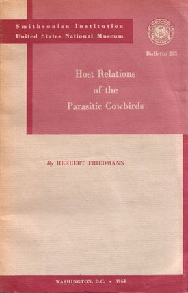 Stock ID 6204 Host relations of the parasitic cowbirds. Herbert Friedmann
