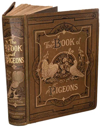 Stock ID 6235 The illustrated book of pigeons. With standards for judging. Edited by Lewis...