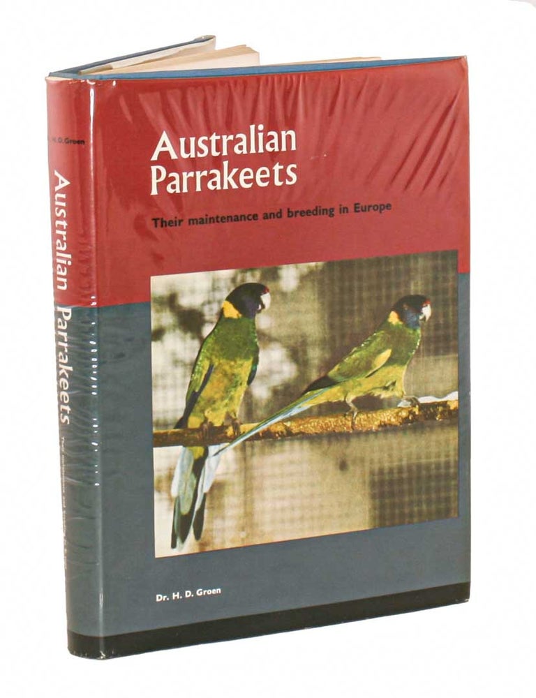 Stock ID 6404 Australian parrakeets: their maintenance and breeding in Europe. H. D. Groen.