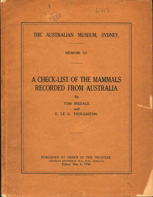 Stock ID 6717 A check-list of the mammals recorded from Australia. Tom Iredale, E. Le G. Troughton.