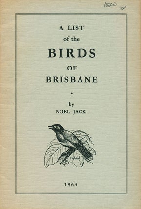 Stock ID 6800 A list of the birds of Brisbane. Noel Jack