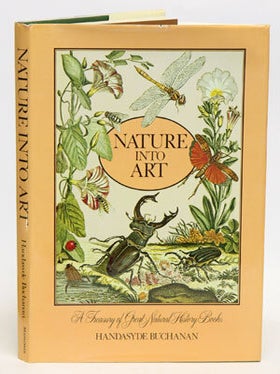Stock ID 759 Nature into art: a treasury of great natural history books. Handasyde Buchanan