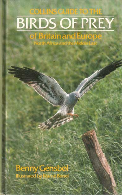 Stock ID 76 Collins guide to the birds of prey of Britain and Europe, North Africa and the Middle East. Benny Gensbol.