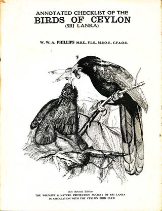 The 1978 revised edition of the annotated checklist of the birds of Ceylon (Sri Lanka) 1978. W. W. A. Phillips.