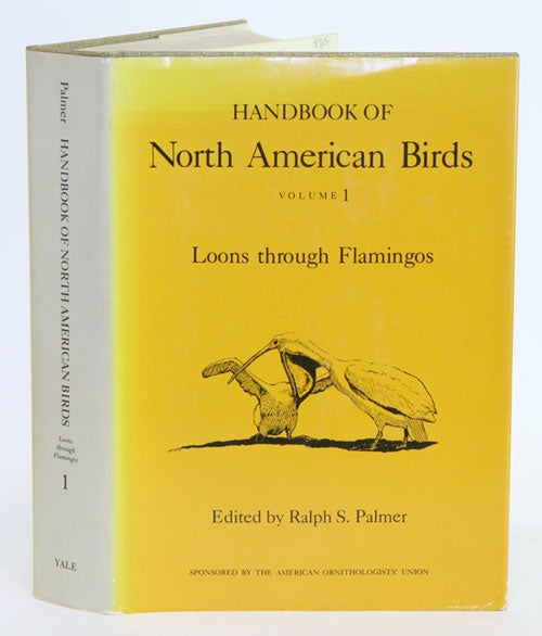 Stock ID 772 Handbook of North American birds, Volume I: Loons through flamingos. Ralph S. Palmer.
