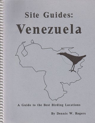 Stock ID 7841 Site guides: Venezuela. A guide to the best birding locations. Dennis W. Rogers