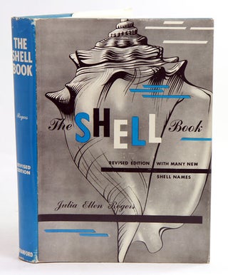 The shell book: a popular guide to a knowledge of the families of living mollusks, and an aid to. Julia Ellen Rogers.