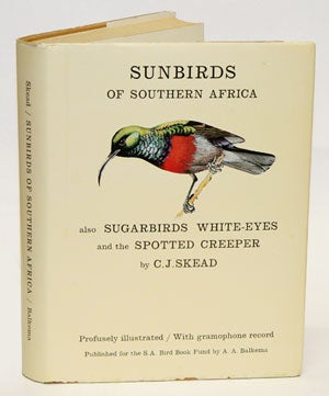 Stock ID 8054 The sunbirds of southern Africa. also the sugarbirds, the white-eyes and the spotted Creeper. C. J. Skead.