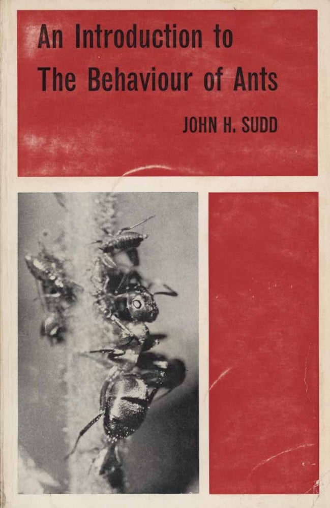 Stock ID 8218 An introduction to the behaviour of ants. John H. Sudd.