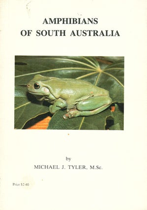 Amphibians of South Australia. Michael J. Tyler.