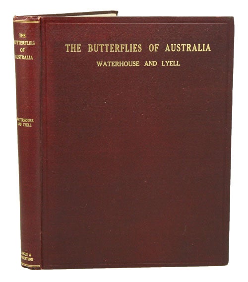 Stock ID 8472 The butterflies of Australia: monograph of the Australian Rhopalocera. G. A. Waterhouse, Geo. Lyell.