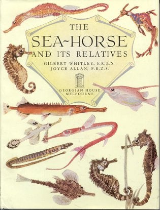 Stock ID 8554 The sea-horse and its relatives. Gilbert Whitley, Joyce Allan