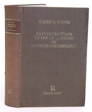 An introduction to the literature of vertebrate zoology. Casey A. Wood.