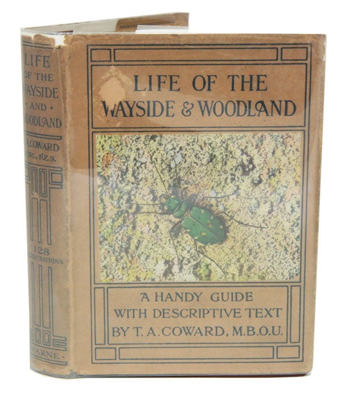 Stock ID 8722 Life of the wayside and woodland: when, where, and what to observe and collect. T. A. Coward.
