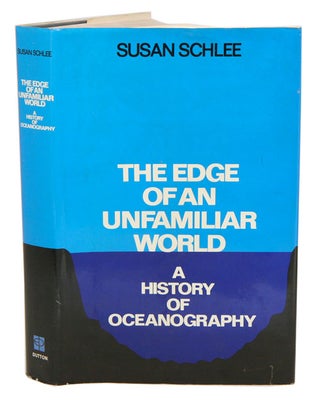 Stock ID 8884 The edge of an unfamiliar world: a history of oceanography. Susan Schlee
