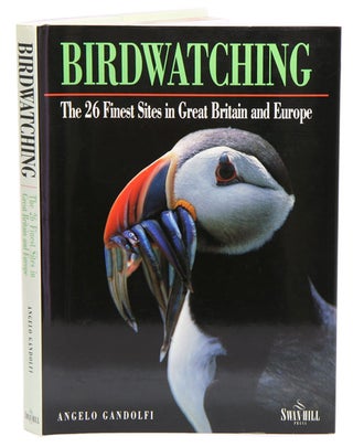 Birdwatching: the 26 finest sites in Great Britain and Europe. Angelo Gandolfi.