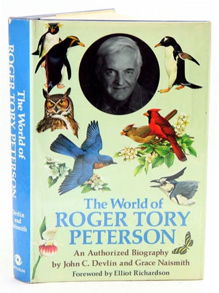 Stock ID 9298 The world of Roger Tory Peterson: an authorized biography. John C. Devlin, Grace...