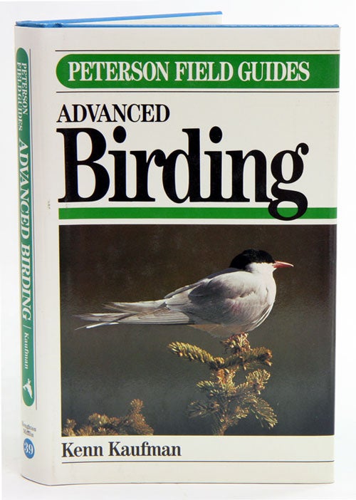 Stock ID 953 A field guide to advanced birding. Kenn Kaufman.