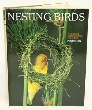 Stock ID 9536 Nesting birds: the breeding habits of Southern African birds. Peter Steyn