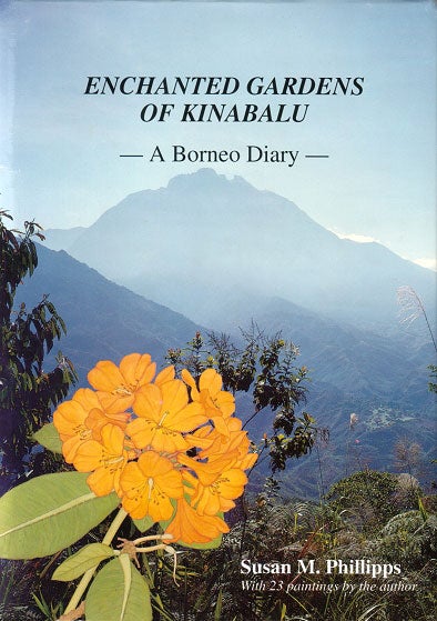 Stock ID 9684 Enchanted gardens of Kinabalu: a Borneo diary. Susan M. Phillips.