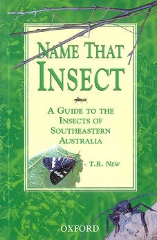 Stock ID 9856 Name that insect: a guide to the insects of southeastern Australia. T. R. New.