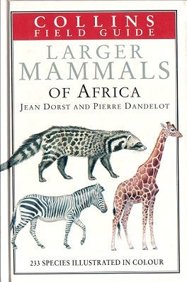 Stock ID 99 A field guide to the larger mammals of Africa. Jean Dorst, Pierre Dandelot