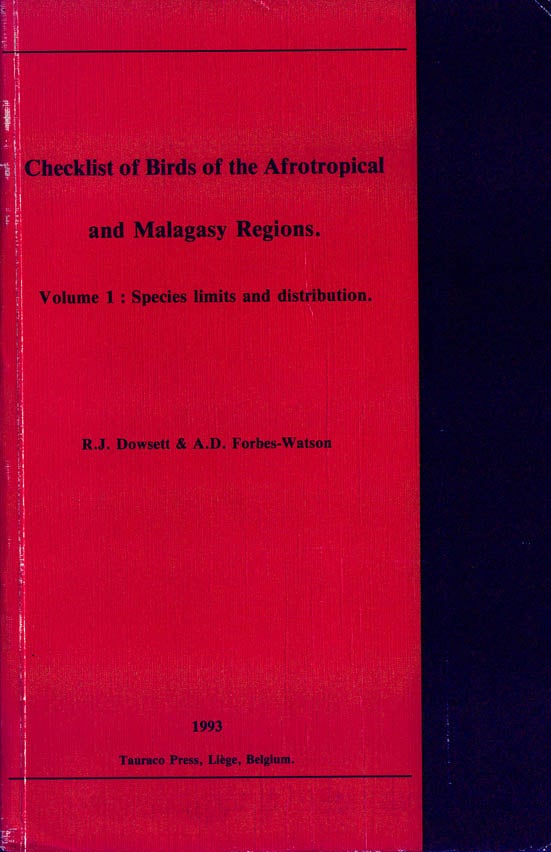 Stock ID 9943 Checklist of birds of the Afrotropical and Malagasy regions, volume one: Species limits and distribution. R. J. Dowsett, A. D. Forbes-Watson.