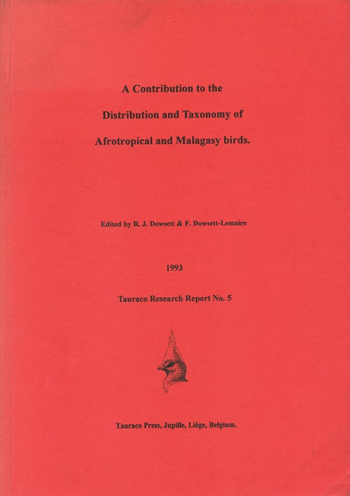 Stock ID 9944 A contribution to the distribution and taxonomy of Afrotropical and Malagasy birds. R. J. Dowsett, F. Dowsett-Lemaire.
